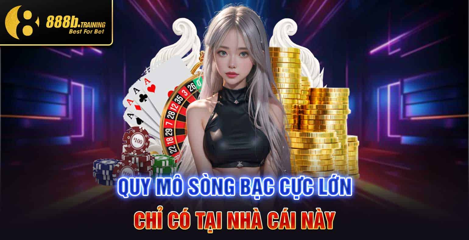 TRẢI NGHIỆM CASINO 888B THIÊN ĐƯỜNG BẠC TỶ 2 quy mo song bac cuc lon chi co tai nha cai