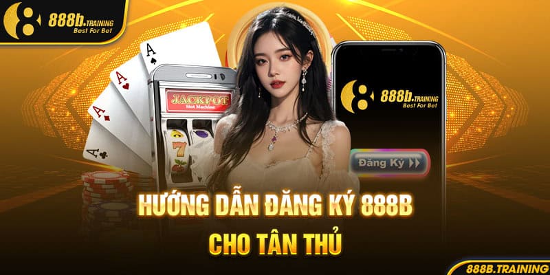 HƯỚNG DẪN TẢI APP 888B - RINH NGAY 888K TIỀN MẶT 3 huong dan dang ky cho tan thu