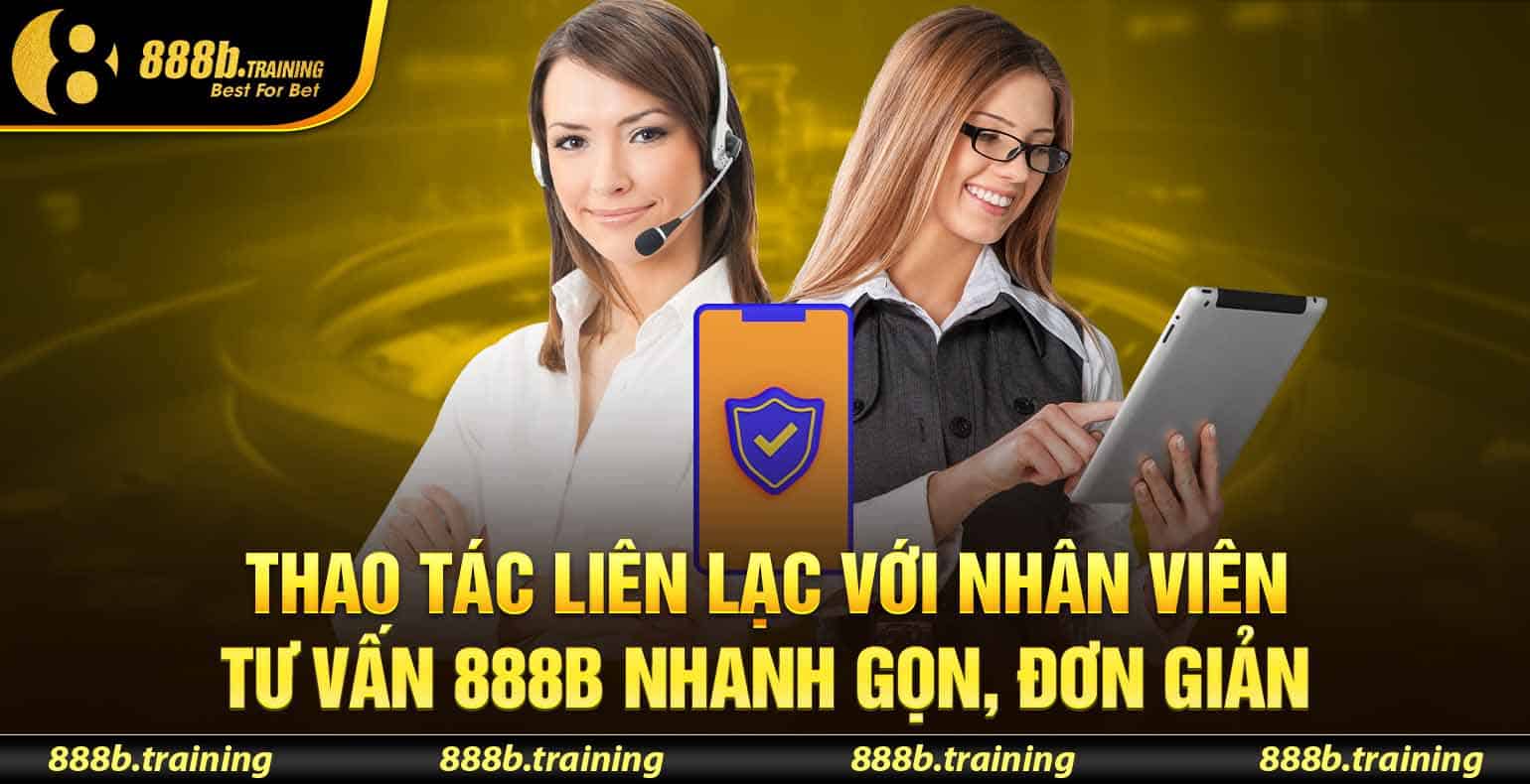 LIÊN HỆ 888B CỦA CHÚNG TÔI ĐỂ ĐƯỢC GIẢI ĐÁP MỌI THẮC MẮC 3 Thao tác liên lạc với nhân viên tư vấn nhanh gọn, đơn giản
