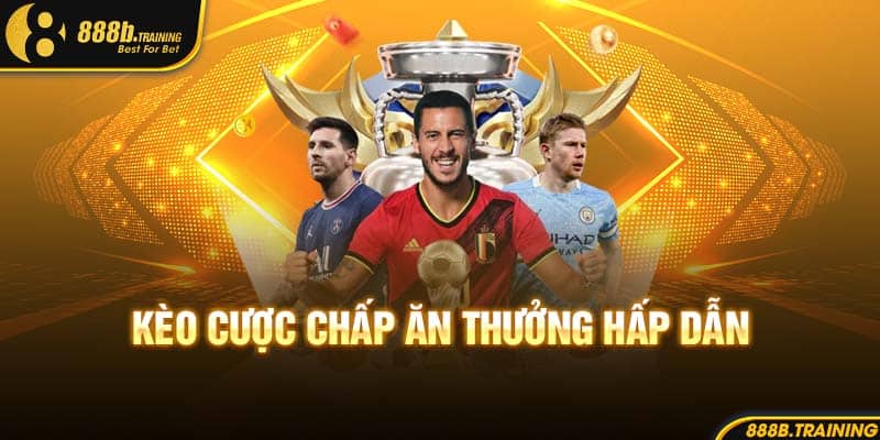 THỂ THAO 888B SÒNG BẠC TỶ LỆ TRẢ THƯỞNG KHỦNG 3 Kèo cược chấp ăn thưởng hấp dẫn