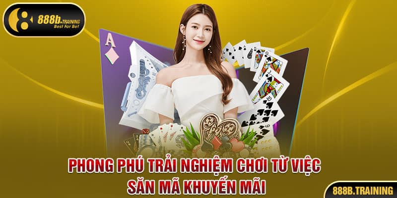 KHUYẾN MÃI 888B - CHƠI THẢ GA ƯU ĐÃI VÔ TẬN MỖI NGÀY 4 phong phu trai nghiem nguoi choi