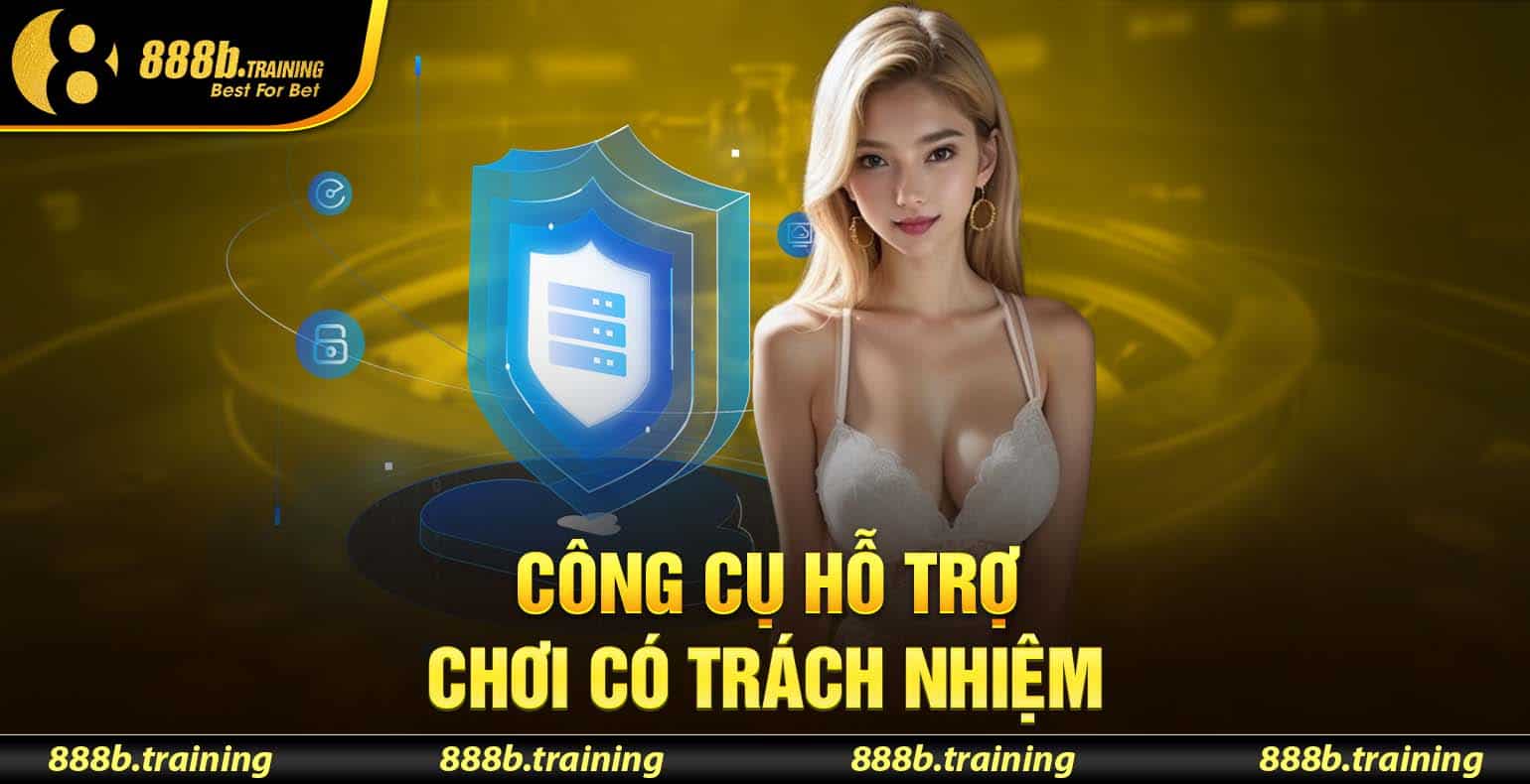 CHÍNH SÁCH CHƠI CÓ TRÁCH NHIỆM 888B AN TOÀN THÔNG TIN 2 Công cụ hỗ trợ chơi có trách nhiệm