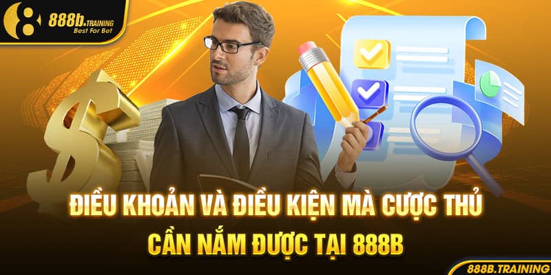 ĐIỀU KHOẢN VÀ ĐIỀU KIỆN CỦA NHÀ CÁI CẦN PHẢI BIẾT 2 Điều khoản và điều kiện mà cược thủ cần nắm được tại 888B